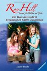 Rose Hill 3  4 Ein Herz aus Gold  Freundinnen halten zusammen