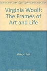 Virginia Woolf The Frames of Art and Life