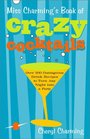 Miss Charming's Book of Crazy Cocktails Over 200 Outrageous Drink Recipes to Turn Any Night into a Party