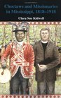 Choctaws and Missionaries in Mississippi 18181918