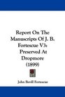 Report On The Manuscripts Of J B Fortescue V3 Preserved At Dropmore