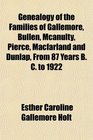 Genealogy of the Families of Gallemore, Bullen, Mcanulty, Pierce, Macfarland and Dunlap, From 87 Years B. C. to 1922