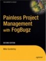 Painless Project Management with FogBugz Second Edition