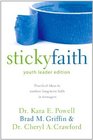 Sticky Faith Youth Worker Edition Practical Ideas to Nurture LongTerm Faith in Teenagers