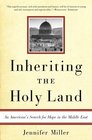 Inheriting the Holy Land An American's Search for Hope in the Middle East