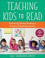 Teaching Kids to Read Embracing Guided Reading in Primary School Classrooms