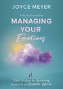 Managing Your Emotions Daily Wisdom for Remaining Stable in an Unstable World a 90 Day Devotional