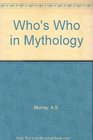 WHO'S WHO IN MYTHOLOGY