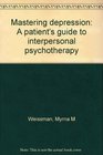 Mastering depression A patient's guide to interpersonal psychotherapy