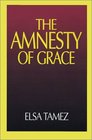 The Amnesty of Grace Justification by Faith from a Latin American Perspective