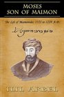 Moses Son of Maimon The Life of Maimonides 1135 to 1204 AD