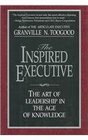 The Inspired Executive The Art of Leadership in the Age of Knowledge