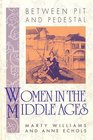 Between Pit and Pedestal Women in the Middle Ages