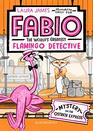 Fabio The World's Greatest Flamingo Detective Mystery on the Ostrich Express