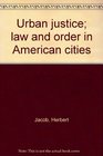 Urban justice law and order in American cities