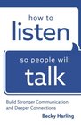 How to Listen So People Will Talk Build Stronger Communication and Deeper Connections
