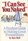 I can see you naked A fearless guide to making great presentations