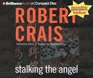 Stalking the Angel (Elvis Cole, Bk 2) (Audio CD) (Abridged)
