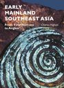 Early Mainland Southeast Asia From First Humans to Angkor