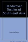 Handwoven Textiles of SouthEast Asia