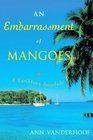 An Embarrassment of Mangoes A Caribbean Interlude