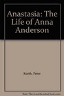 Anastasia The Life of Anna Anderson