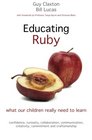 Educating Ruby What Our Children Really Need to Learn