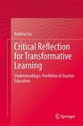 Understanding eportfolios in teacher education Critical Reflection for Transformative Learning