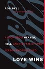 Love Wins: A Book About Heaven, Hell, and the Fate of Every Person Who Ever Lived