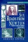 Six Roads from Newton  Great Discoveries in Physics