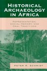 Historical Archaeology in Africa Representation Social Memory and Oral Traditions