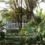 Coconut Grove The Cottages of Miami's Subtropical Enclave