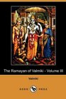 The Ramayan of Valmiki  Volume III