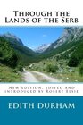 Through the Lands of the Serb New edition edited and introduced by Robert Elsie