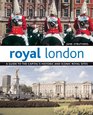 Royal London A Guide to the Capital's Historic and Iconic Royal Sites