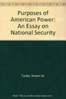 Purposes of American Power An Essay on National Security