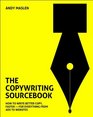 The Copywriting Sourcebook How to write better copy faster  for everything from ads to websites