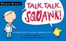 Talk Talk Squawk A Human's Guide to Animal Communication