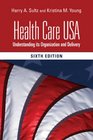 Health Care USA Understanding Its Organization and Delivery