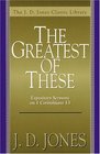 Greatest of These The Expository Sermons on 1 Corinthians 13