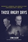 Those Angry Days: Roosevelt, Lindbergh, and America\'s Fight Over World War II, 1939-1941