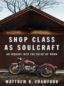Shop Class as Soulcraft: An Inquiry into the Value of Work (Large Print)