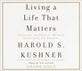 Living a Life That Matters: Resolving the Conflict Between Conscience and Success