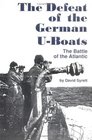 The Defeat of the German UBoats The Battle of the Atlantic