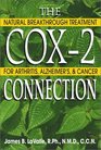 The Cox2 Connection Natural Breakthrough Treatments for Arthritis Alzheimer's and Cancer