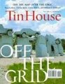 Tin House Spring Issue 2008 Off the Grid