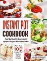Instant Pot Cookbook  Fast And Healthy Instant Pot Recipes For your Pressure Cooker More than 100 Instant Pot Recipes Made Simple