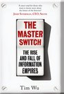 The Master Switch The Rise and Fall of Information Empires Timothy Wu