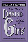 The Pocket Daring Book for Girls Wisdom  Wonder