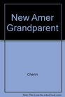 The New American Grandparent A Place in the Family a Life Apart